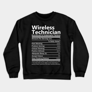 Wireless Technician T Shirt - Nutritional and Undeniable Factors Gift Item Tee Crewneck Sweatshirt